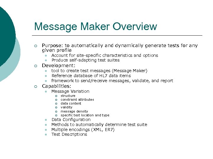 Message Maker Overview ¡ Purpose: to automatically and dynamically generate tests for any given
