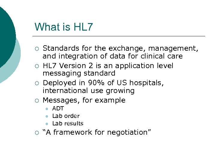 What is HL 7 ¡ ¡ Standards for the exchange, management, and integration of