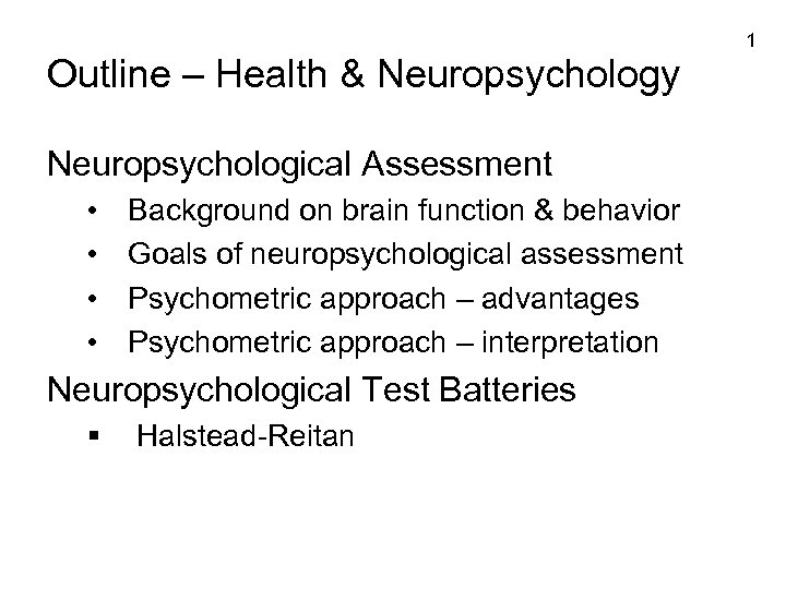 1 Outline – Health & Neuropsychology Neuropsychological Assessment • • Background on brain function