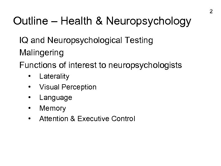 2 Outline – Health & Neuropsychology IQ and Neuropsychological Testing Malingering Functions of interest