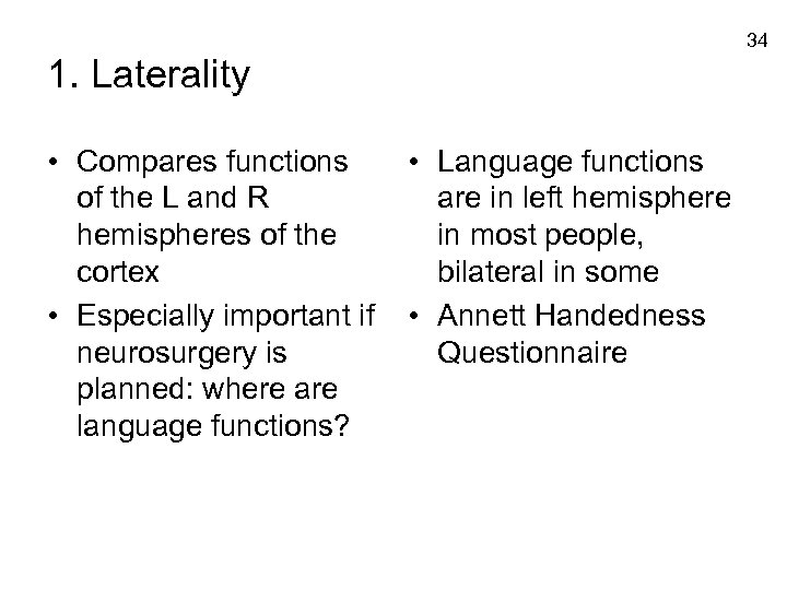 34 1. Laterality • Compares functions of the L and R hemispheres of the