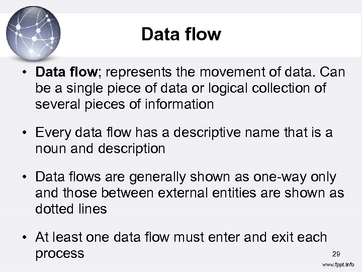 Data flow • Data flow; represents the movement of data. Can be a single