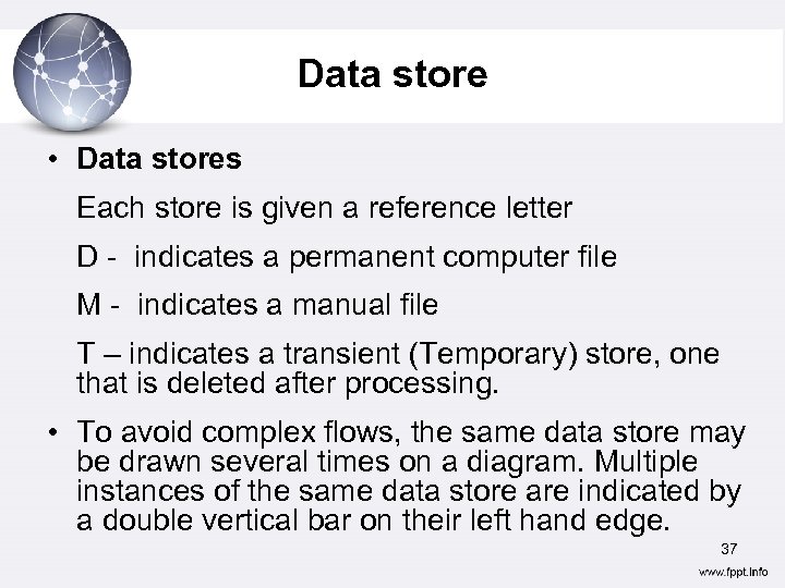 Data store • Data stores Each store is given a reference letter D -