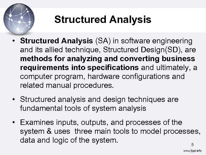 Structured Analysis • Structured Analysis (SA) in software engineering and its allied technique, Structured