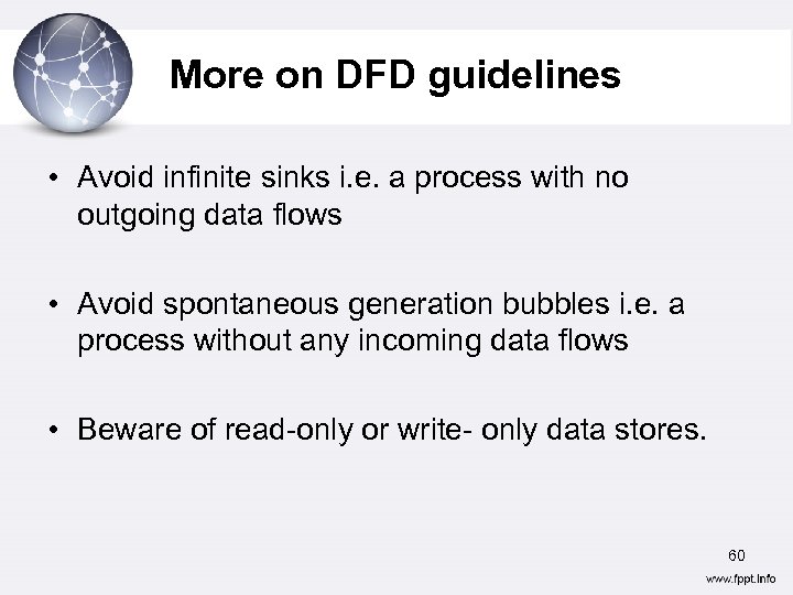 More on DFD guidelines • Avoid infinite sinks i. e. a process with no