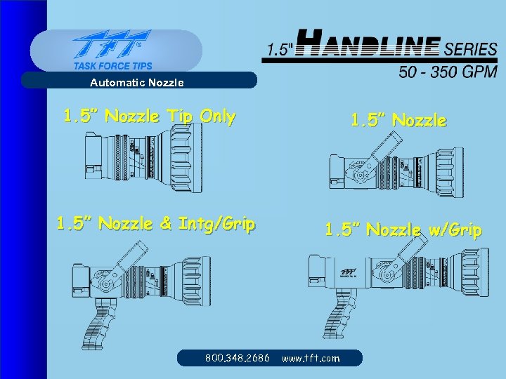 Automatic Nozzle 1. 5” Nozzle Tip Only 1. 5” Nozzle & Intg/Grip 800. 348.