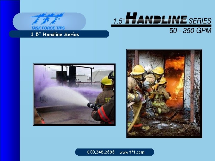 1. 5” Handline Series 800. 348. 2686 www. tft. com 