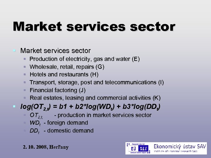 Market services sector Production of electricity, gas and water (E) Wholesale, retail, repairs (G)