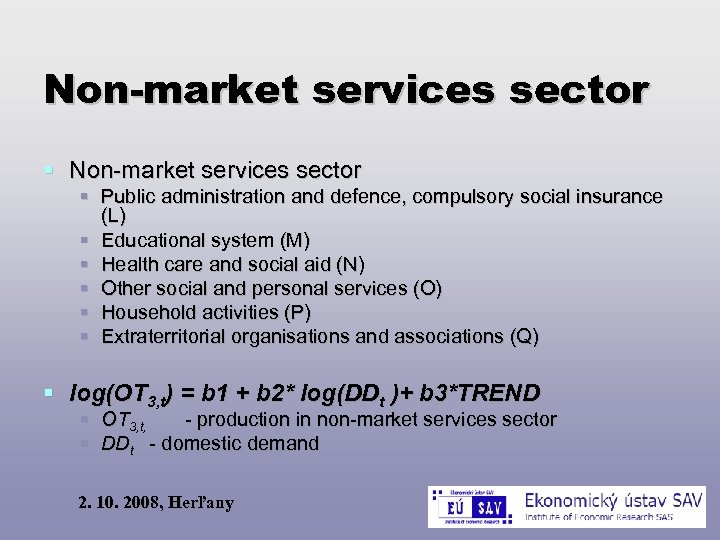 Non-market services sector Public administration and defence, compulsory social insurance (L) Educational system (M)