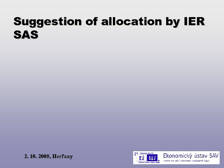 Suggestion of allocation by IER SAS 2. 10. 2008, Herľany 