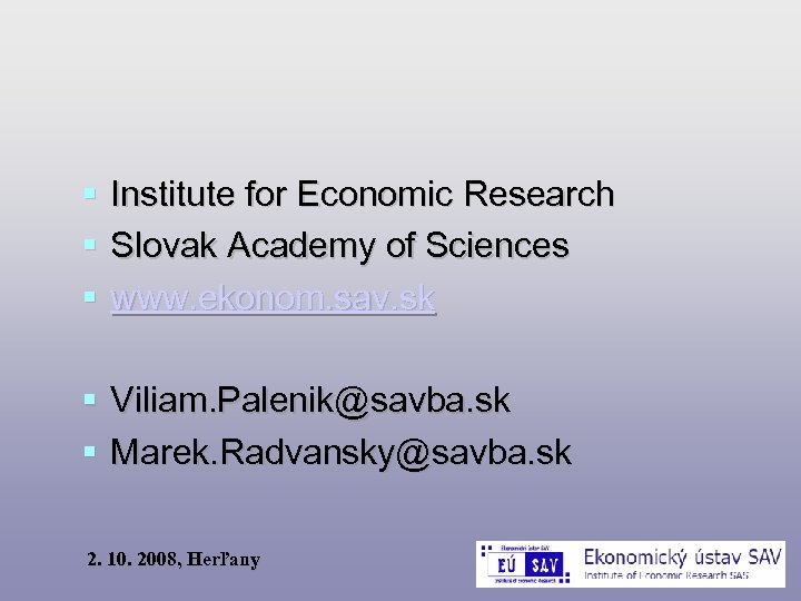  Institute for Economic Research Slovak Academy of Sciences www. ekonom. sav. sk Viliam.