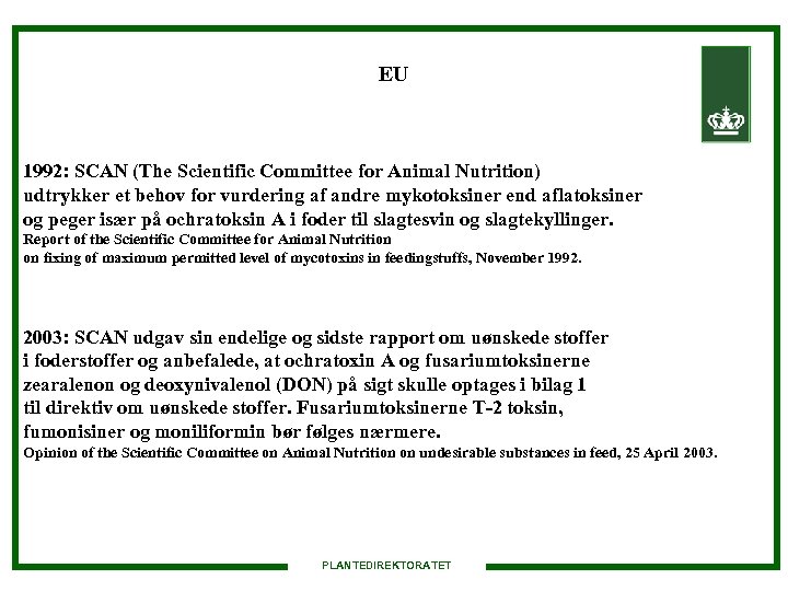 EU 1992: SCAN (The Scientific Committee for Animal Nutrition) udtrykker et behov for vurdering
