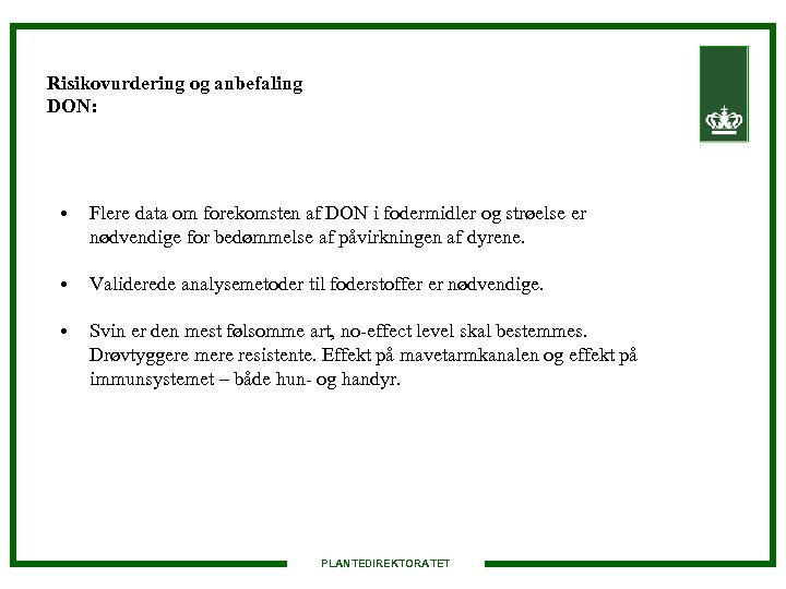 Risikovurdering og anbefaling DON: • Flere data om forekomsten af DON i fodermidler og
