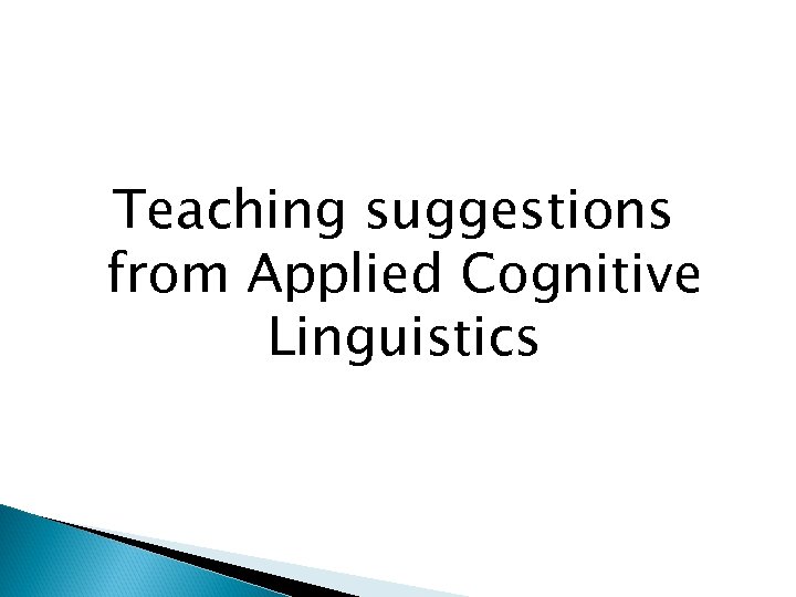 Teaching suggestions from Applied Cognitive Linguistics 