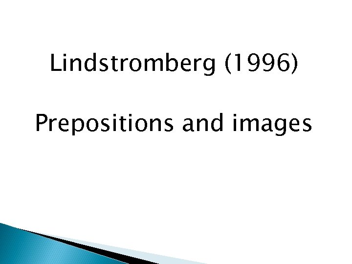 Lindstromberg (1996) Prepositions and images 