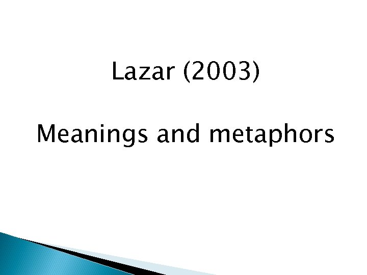 Lazar (2003) Meanings and metaphors 
