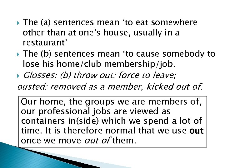  The (a) sentences mean ‘to eat somewhere other than at one’s house, usually