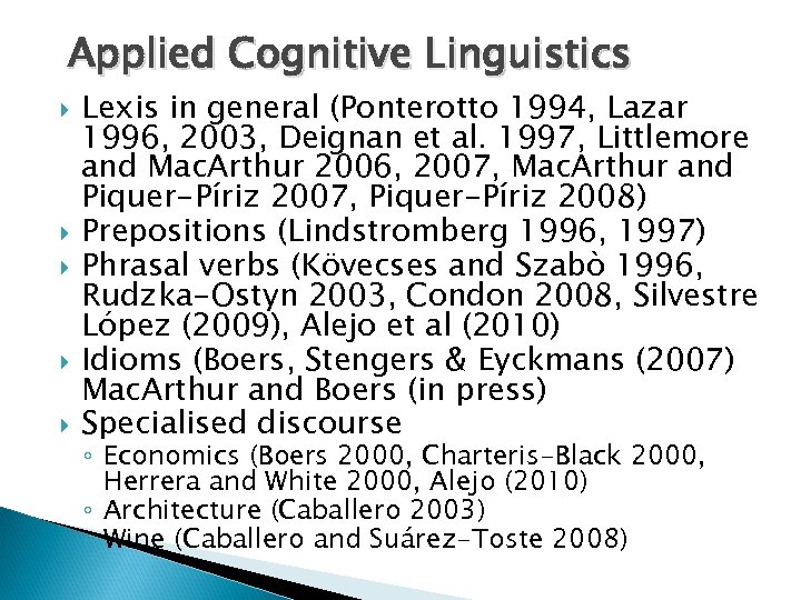 Applied Cognitive Linguistics Lexis in general (Ponterotto 1994, Lazar 1996, 2003, Deignan et al.