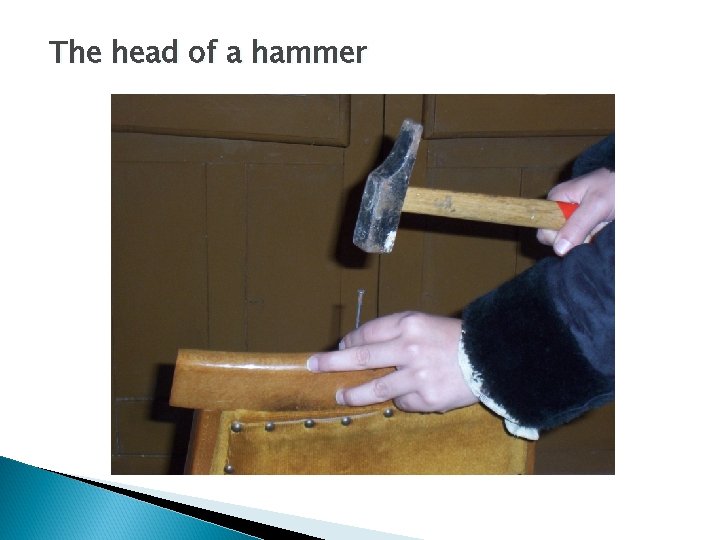 The head of a hammer 