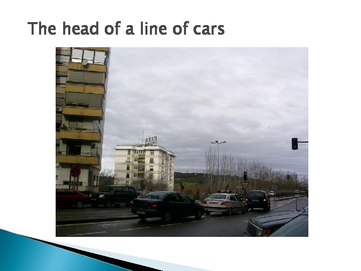 The head of a line of cars 