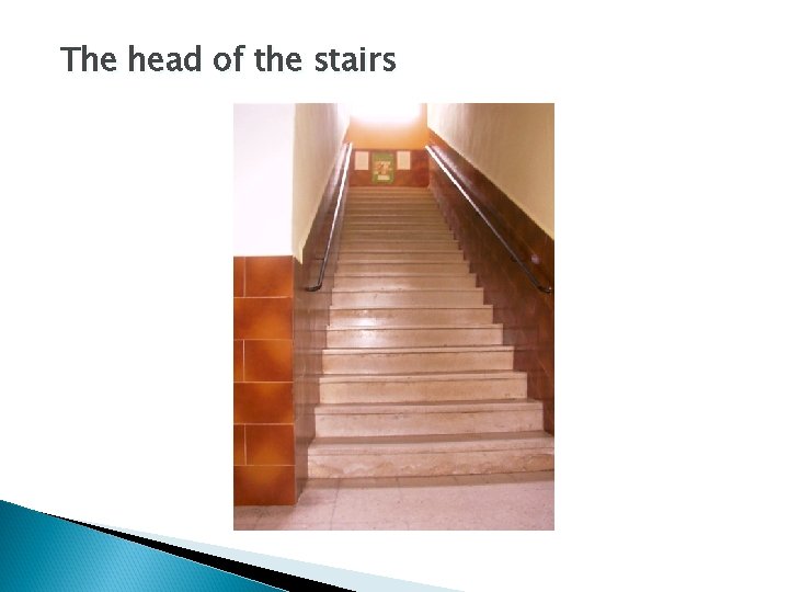 The head of the stairs 