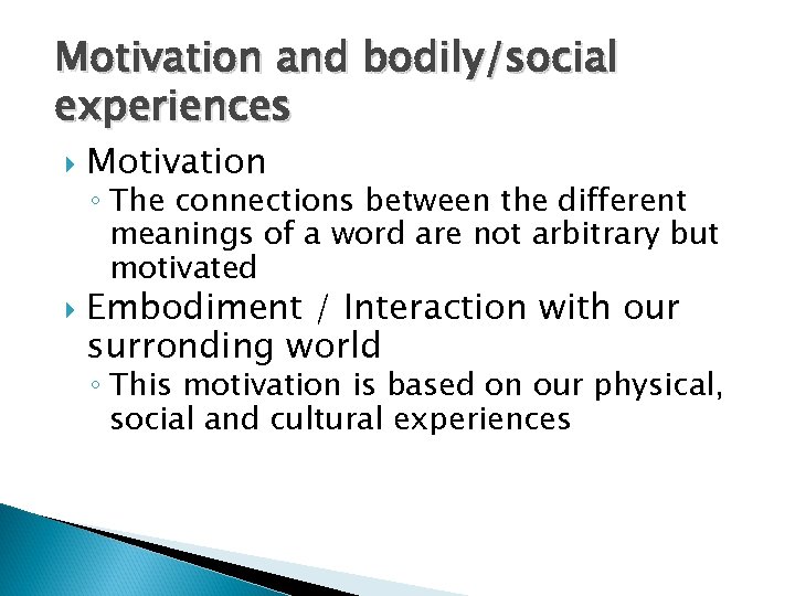 Motivation and bodily/social experiences Motivation ◦ The connections between the different meanings of a