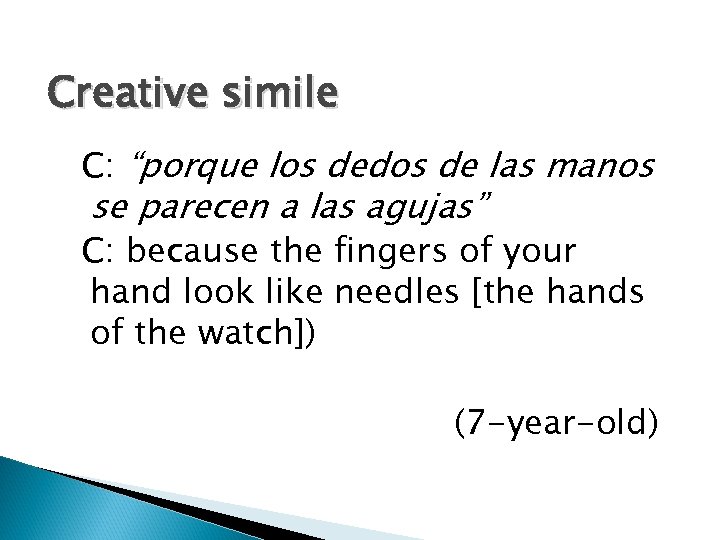 Creative simile C: “porque los dedos de las manos se parecen a las agujas”