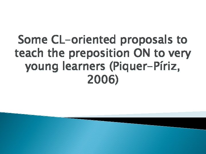 Some CL-oriented proposals to teach the preposition ON to very young learners (Piquer-Píriz, 2006)