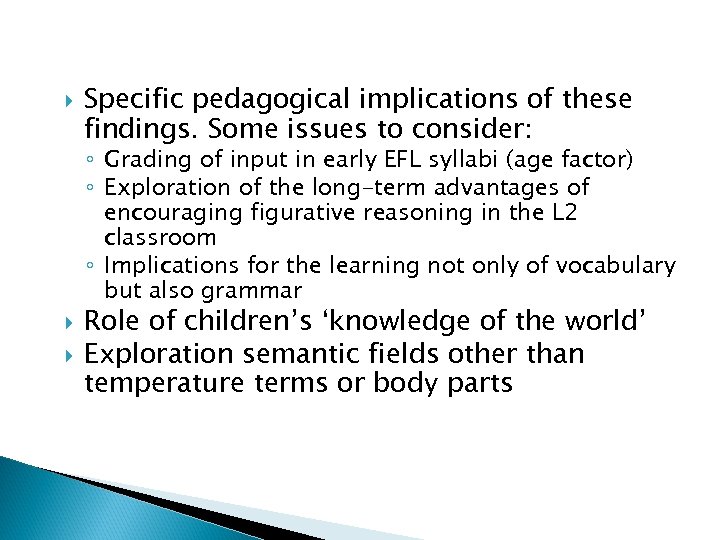  Specific pedagogical implications of these findings. Some issues to consider: ◦ Grading of