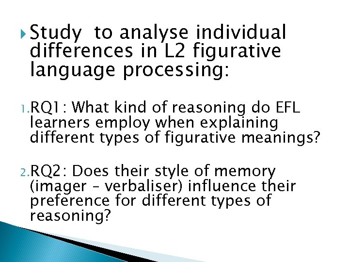  Study to analyse individual differences in L 2 figurative language processing: 1. RQ
