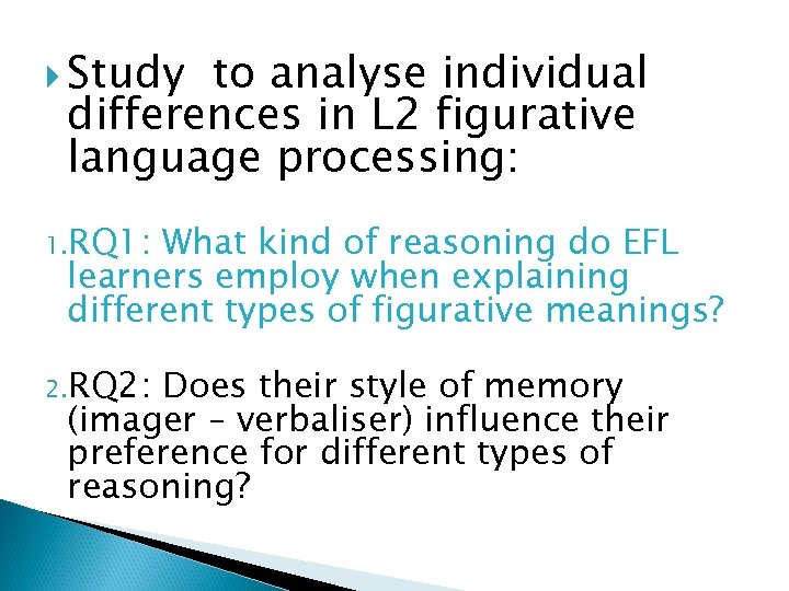  Study to analyse individual differences in L 2 figurative language processing: 1. RQ