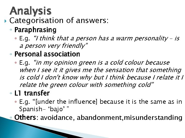  Analysis Categorisation of answers: ◦ Paraphrasing ◦ E. g. “I think that a
