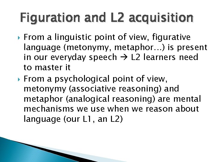 Figuration and L 2 acquisition From a linguistic point of view, figurative language (metonymy,