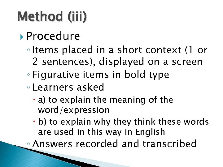 Method (iii) Procedure ◦ Items placed in a short context (1 or 2 sentences),