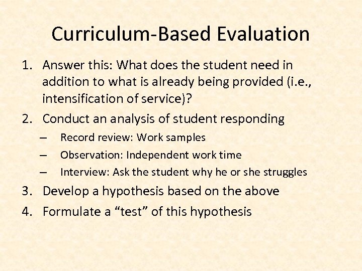 Curriculum-Based Evaluation 1. Answer this: What does the student need in addition to what