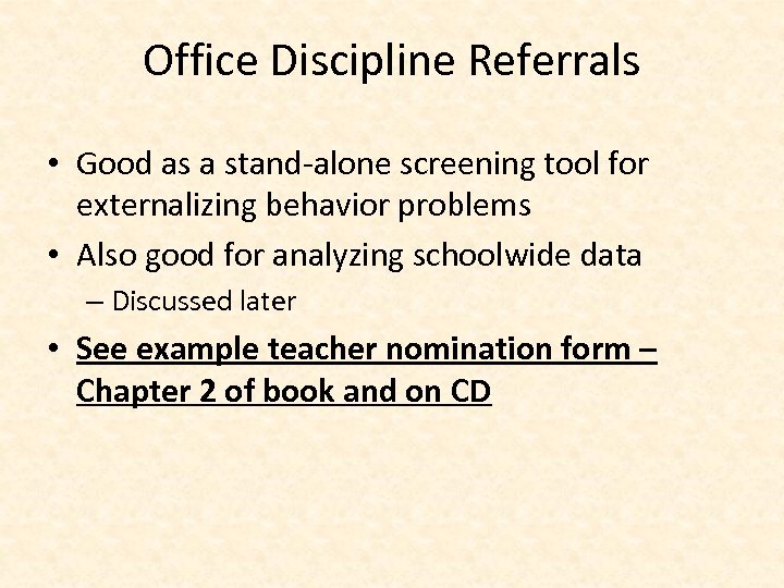 Office Discipline Referrals • Good as a stand-alone screening tool for externalizing behavior problems