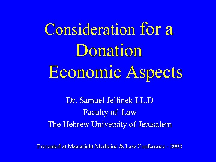 Consideration for a Donation Economic Aspects Dr. Samuel Jellinek LL. D Faculty of Law