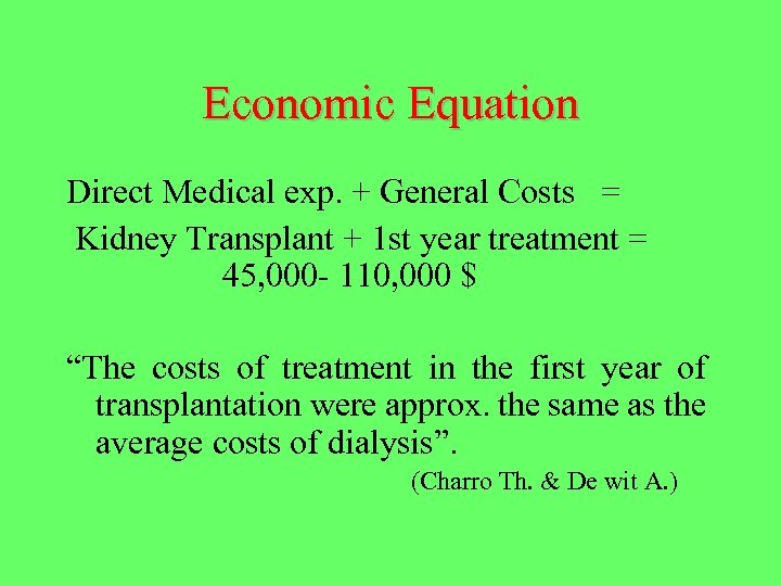 Economic Equation Direct Medical exp. + General Costs = Kidney Transplant + 1 st