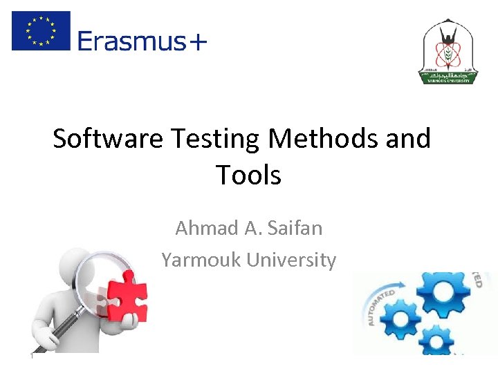 Software Testing Methods and Tools Ahmad A. Saifan Yarmouk University 1 