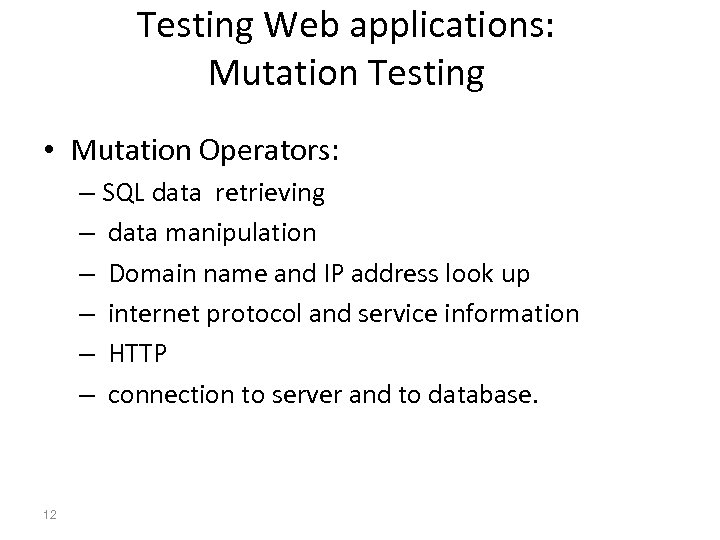 Testing Web applications: Mutation Testing • Mutation Operators: – SQL data retrieving – data