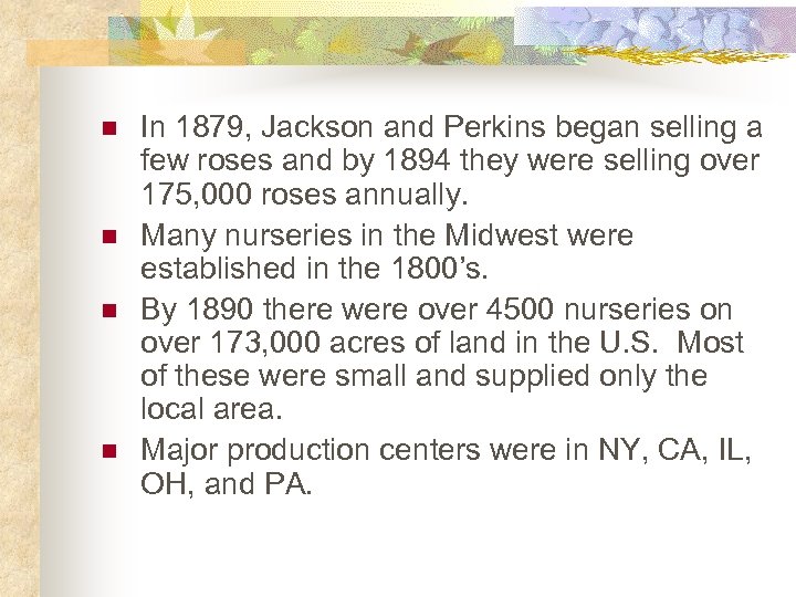 n n In 1879, Jackson and Perkins began selling a few roses and by