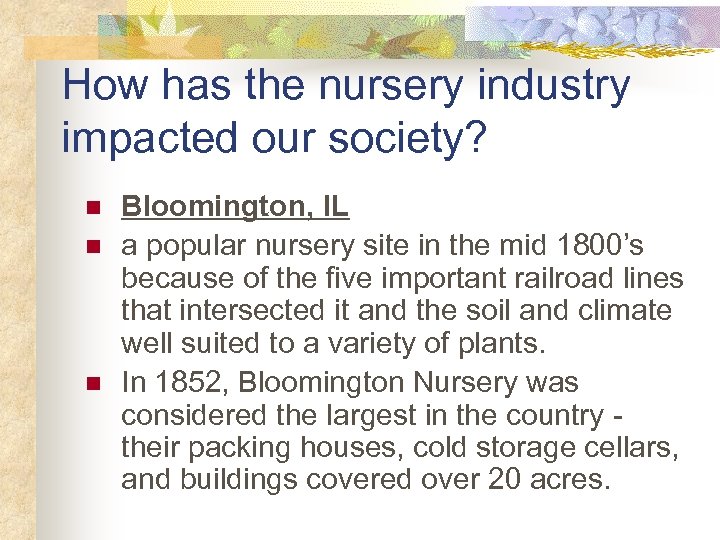 How has the nursery industry impacted our society? n n n Bloomington, IL a