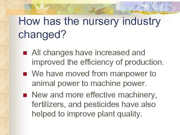 How has the nursery industry changed? n n n All changes have increased and