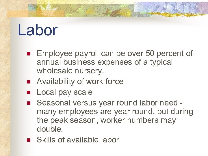 Labor n n n Employee payroll can be over 50 percent of annual business