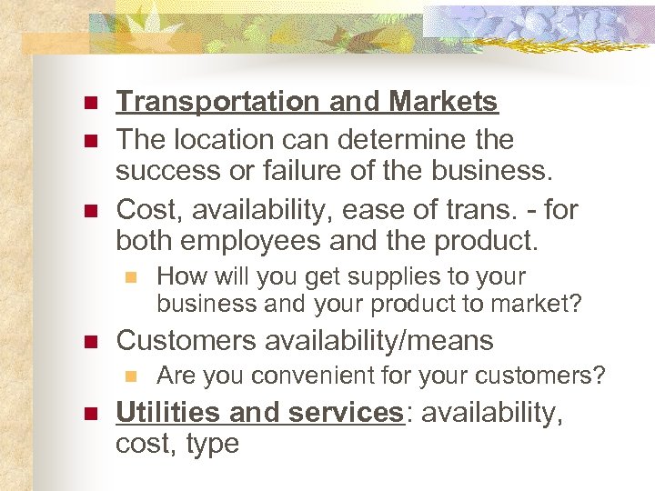 n n n Transportation and Markets The location can determine the success or failure