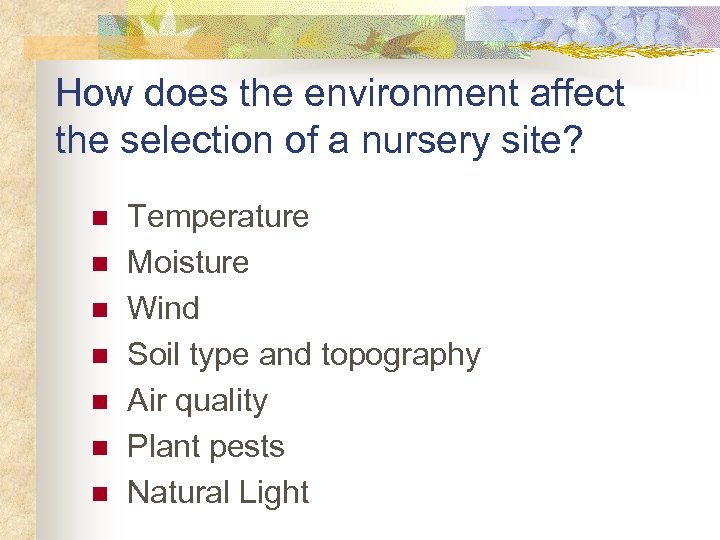 How does the environment affect the selection of a nursery site? n n n