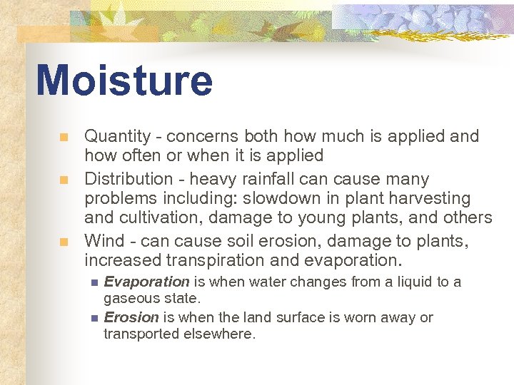 Moisture n n n Quantity - concerns both how much is applied and how