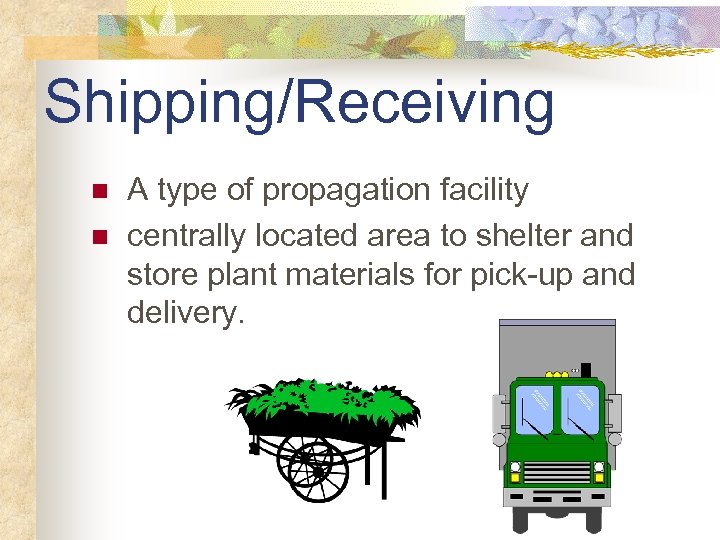 Shipping/Receiving n n A type of propagation facility centrally located area to shelter and