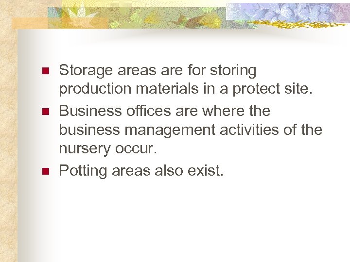 n n n Storage areas are for storing production materials in a protect site.