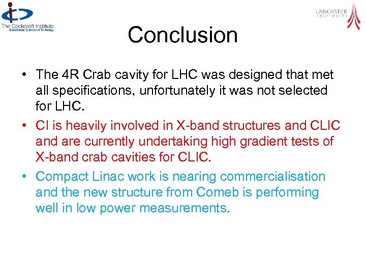 Conclusion • The 4 R Crab cavity for LHC was designed that met all